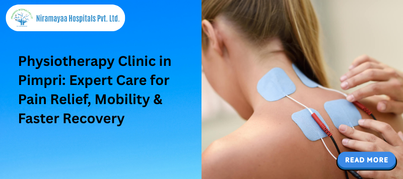 Physiotherapy Clinic in Pimpri: Expert Care for Pain Relief, Mobility & Faster Recovery